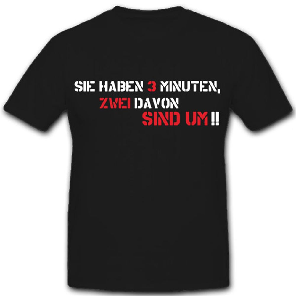 Sie haben 3 Minuten, zwei davon sind um!!-Bundeswehr Zeitansatz - T Shirt #8232
