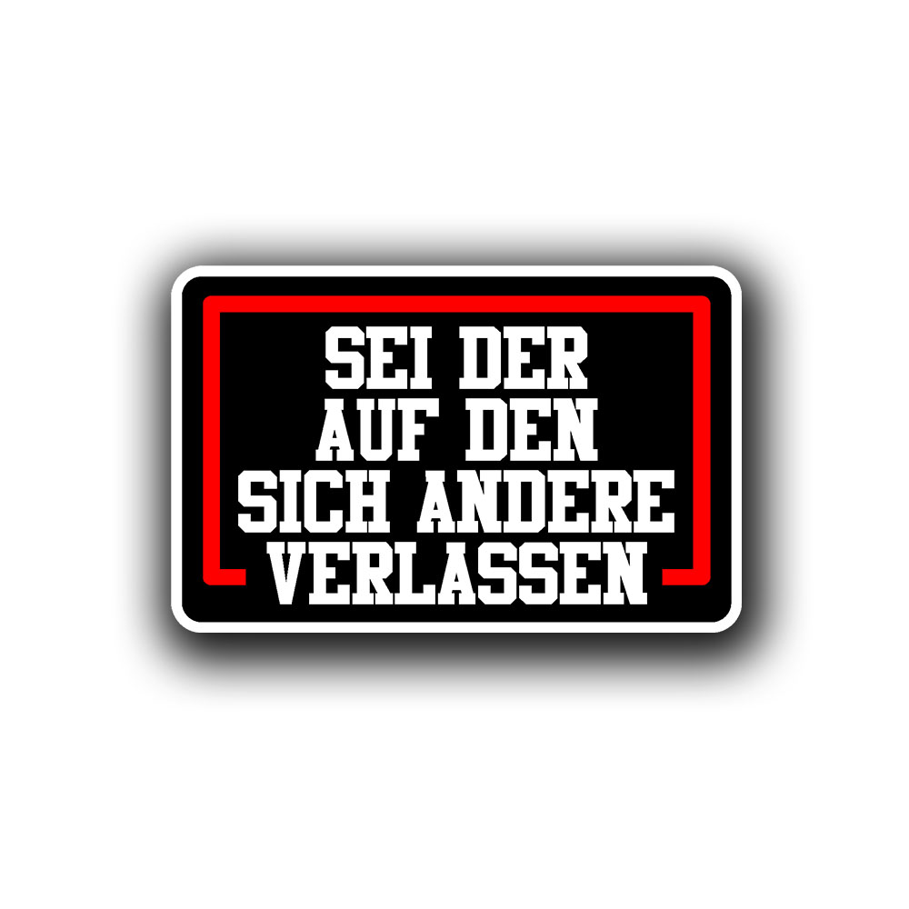 Aufkleber SEI DER AUF DEN SICH ANDERE VERLASSEN Mann Verantwortung Soldat Vorbild Aufkleber 10x6cm #A7315
