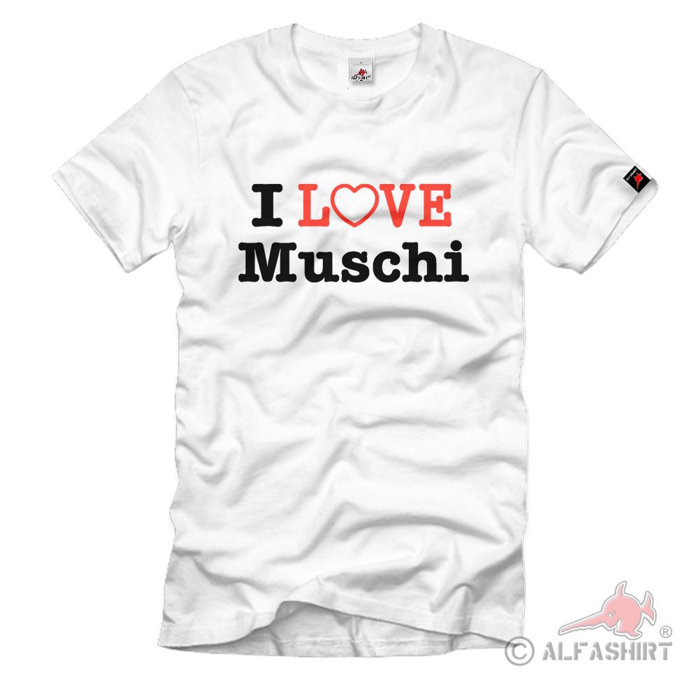 I Love Muschi Fun Humor Spaß - T Shirt #789