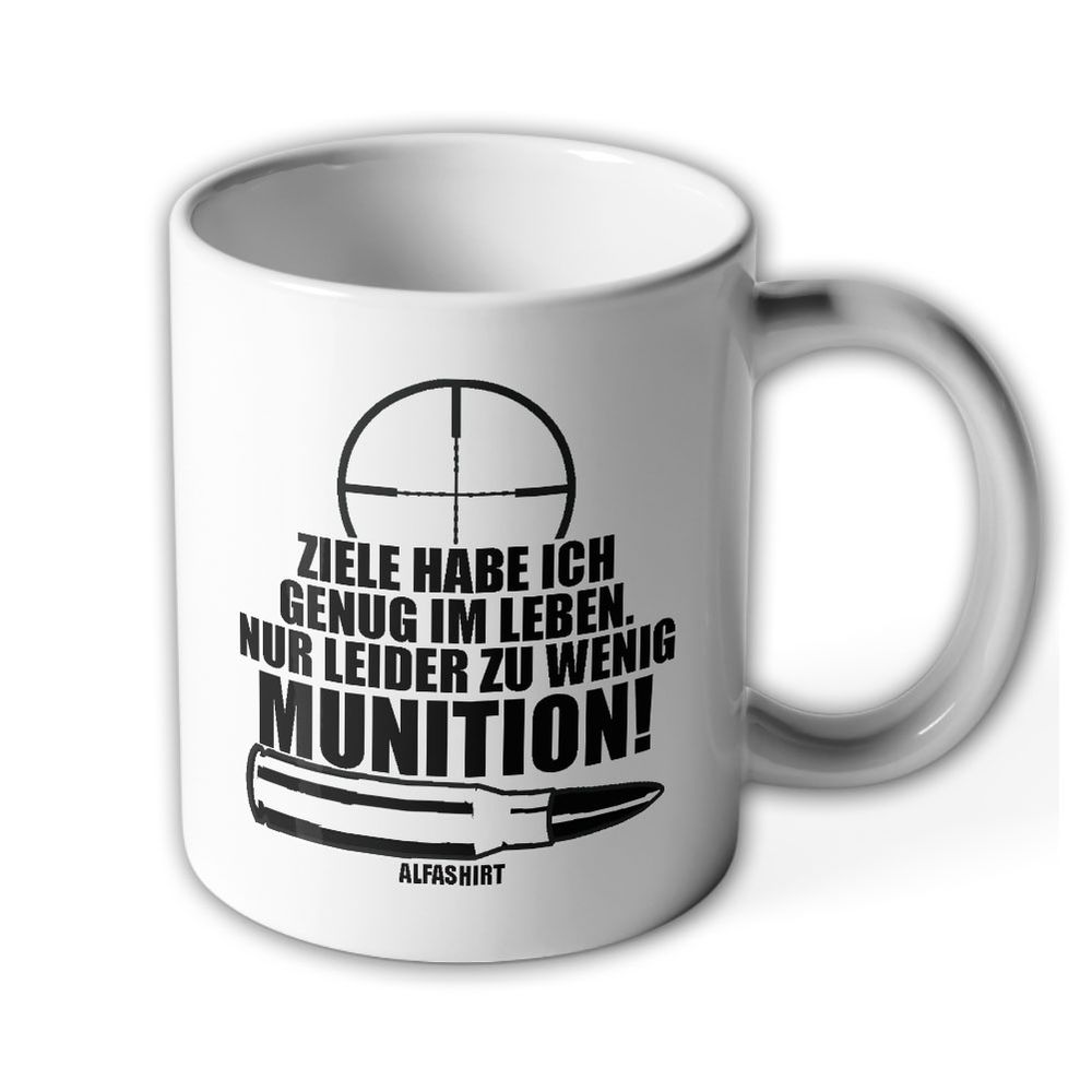 Life goals I have enough but unfortunately too little ammunition Fun Cup #19588