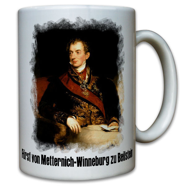 Fürst von Metternich Winneburg zu Beilstein Graf Klemens Wenzel - Tasse #9795