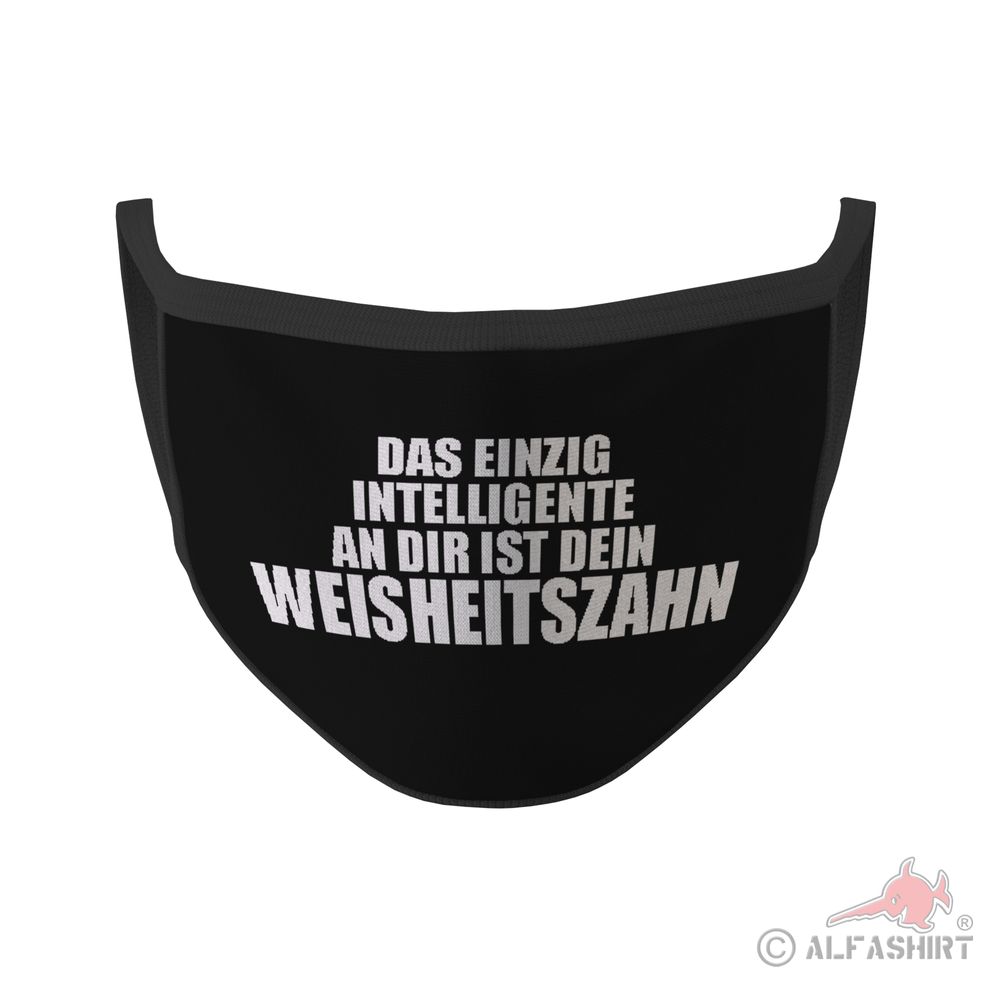 Mund Maske Weisheitszahn Das einzig intelligente an dir Fun Schutz Humor #35360