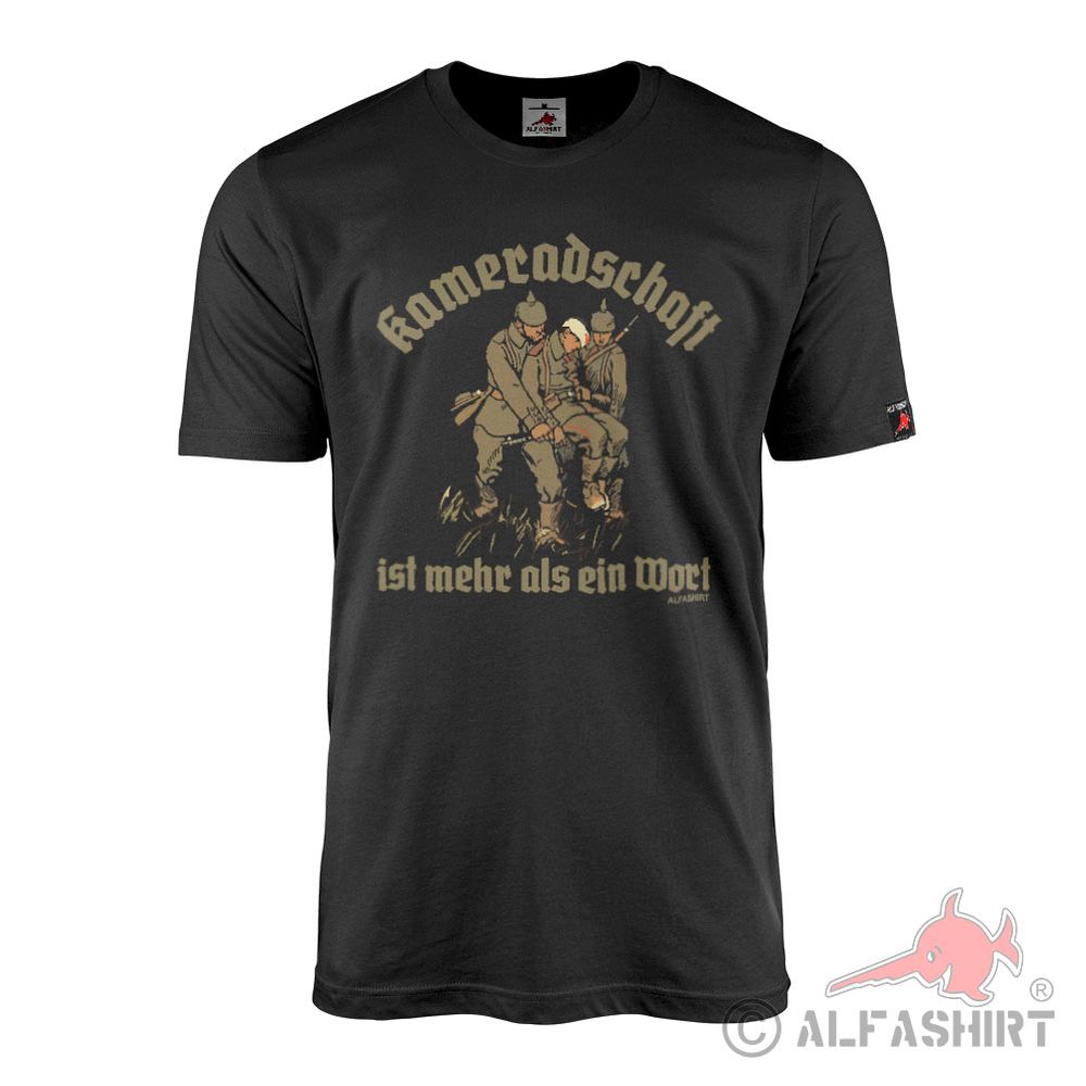 WW1 Comradeship - is more than just a word Prussia T-Shirt #43225