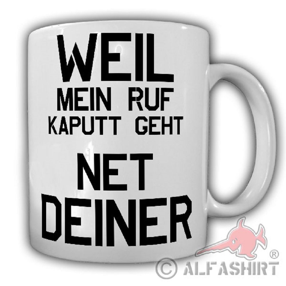 Weil mein Ruf kaputt geht NET DEINER Humor Fun Trennung Tasse Becher #19826