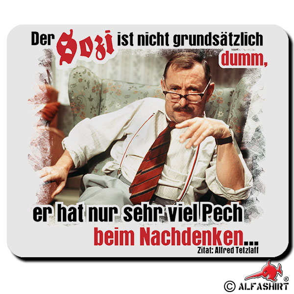 Alfred Tetzlaff The Sozi is not fundamentally stupid Fun Humor Mouse Pad # 13700