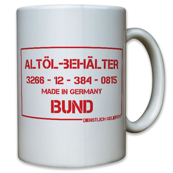 Altöl-Behälter Getränk Bundeswehr Bund Bw Spaß Fun Humor - Tasse #10126 t