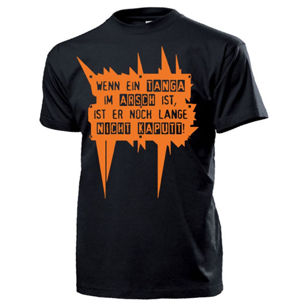 If a TANGA is in the ASS, it is not KAPUTT! - T-shirt # 13599