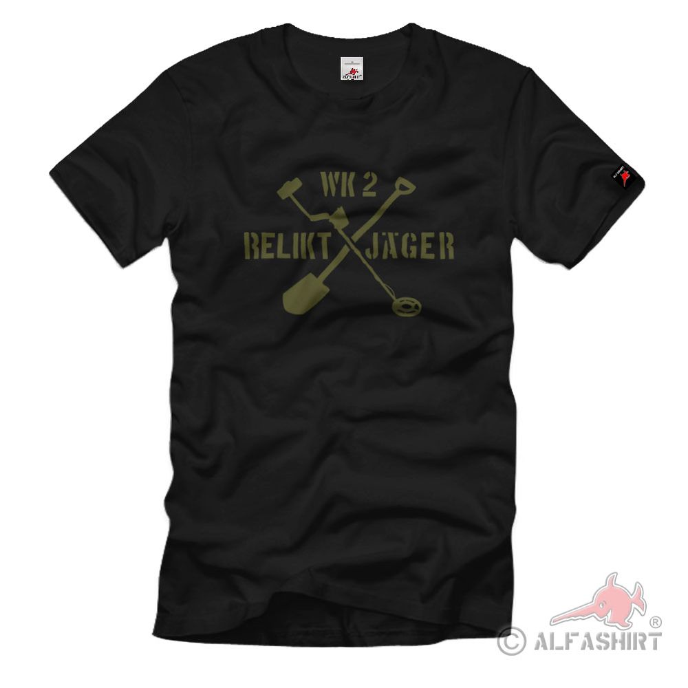 Bodenfund Relikt Jäger WK Metalldetektor Schatzsuche Ausgrabung - T Shirt #2840