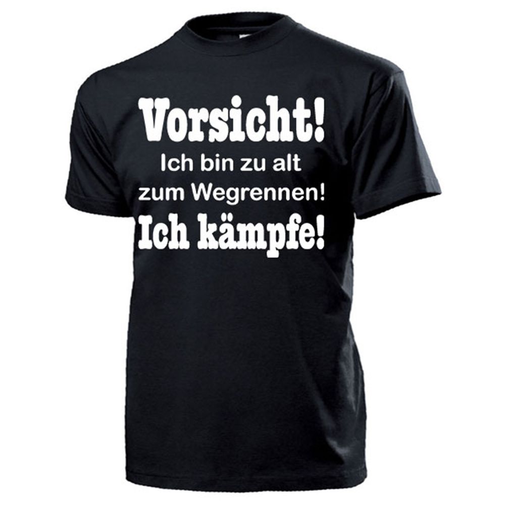 Vorsicht ich bin zu alt zum Wegrennen! Ich kämpfe Rentner - T Shirt #13183