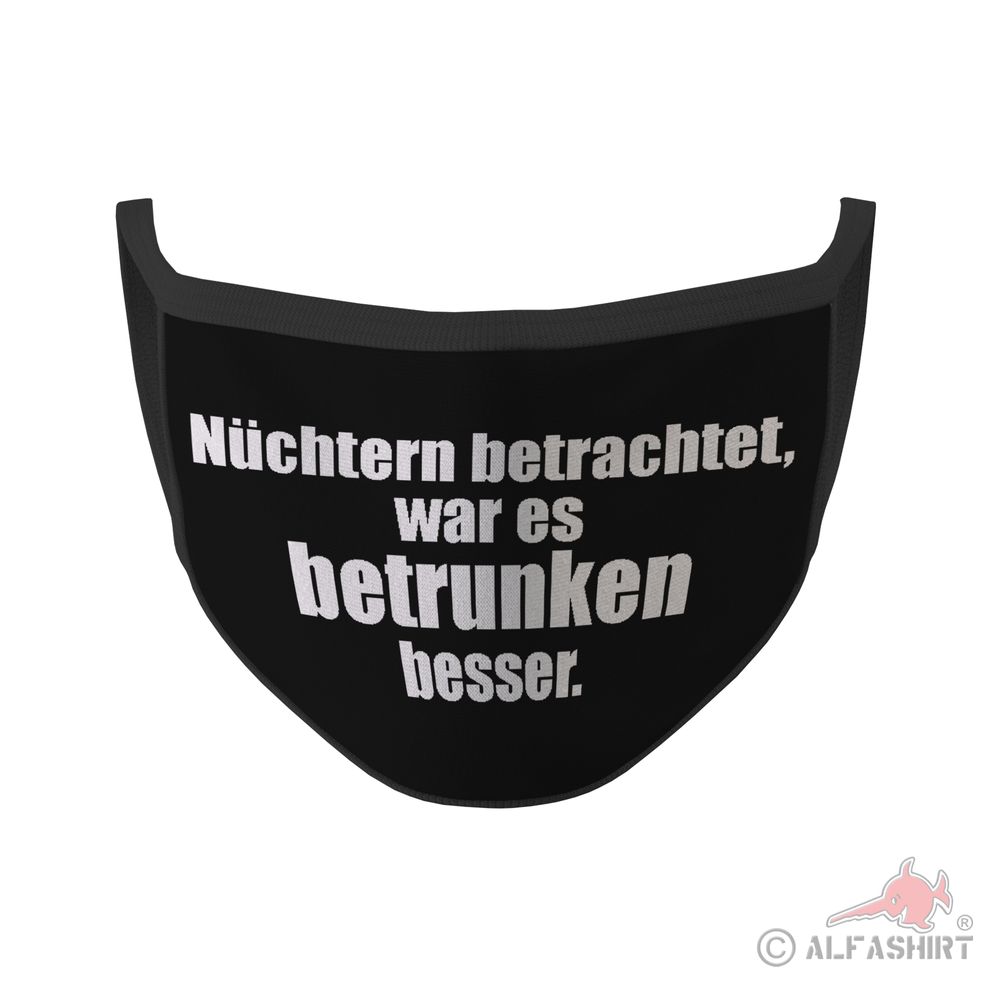 Mund Maske Nüchtern betrachtet war es betrunken besser Fun Alcoholic #35359
