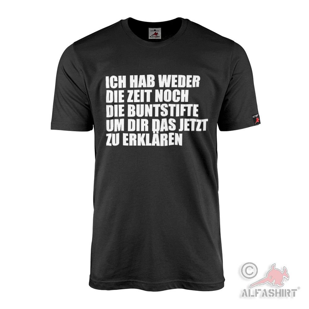 I have neither the time nor the crayons to explain this to you T-Shirt #45530