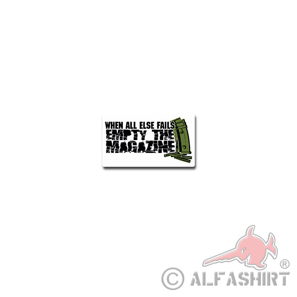 When all else fails Stickers Empty the Magazine Ammunition Rifle 12x7cm # A3770