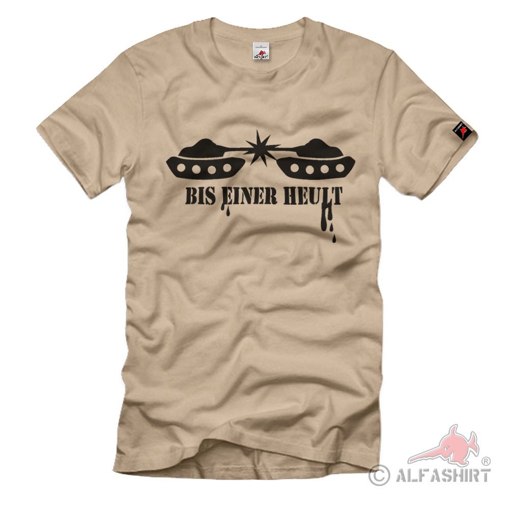 Bis einer Heult Panzer Wk Wh Spaß Fun Humor T Shirt #2117