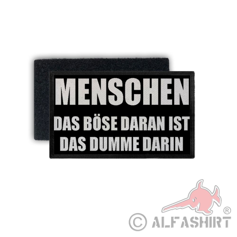 Patch Menschen das böse daran ist das böse darin Idiot Ironie 7,5x4,5cm #34307
