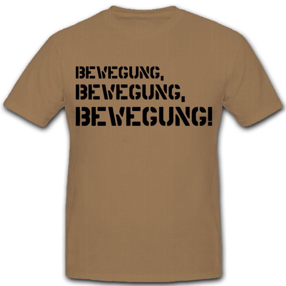BEWEGUNG BEWEGUNG BEWEGUNG-Bundeswehr AGA Ausbilder Spruch - T Shirt #8234