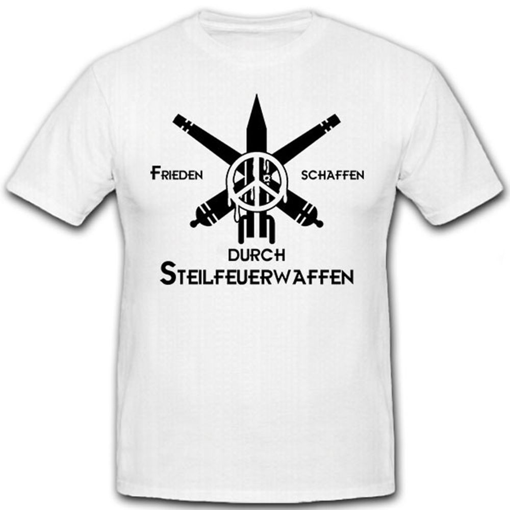 Frieden schaffen durch Steilfeuerwaffen-Artillerie Mörser - T Shirt #12879