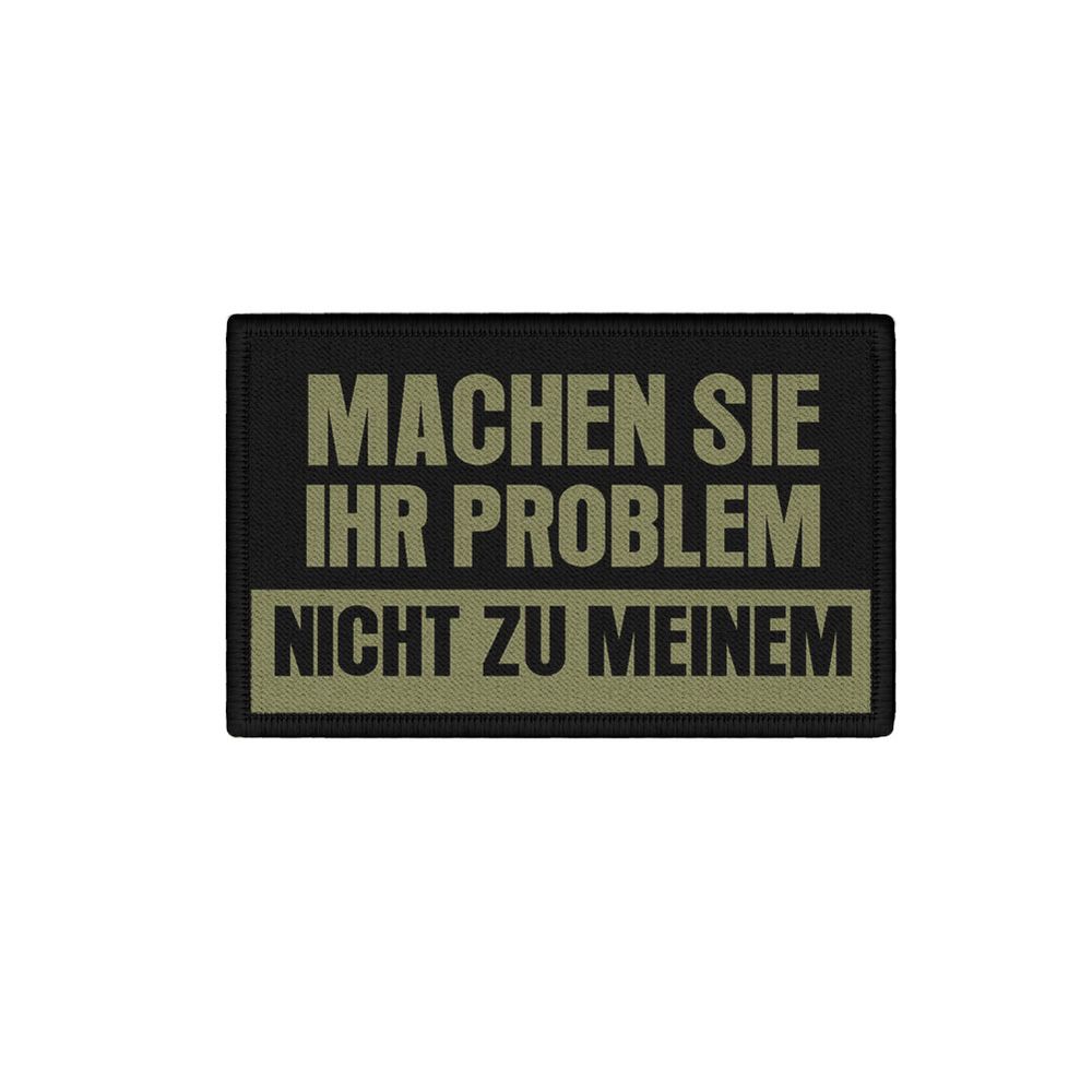 Patch Don't make your problem MY colleague Bundeswehr Work #46007
