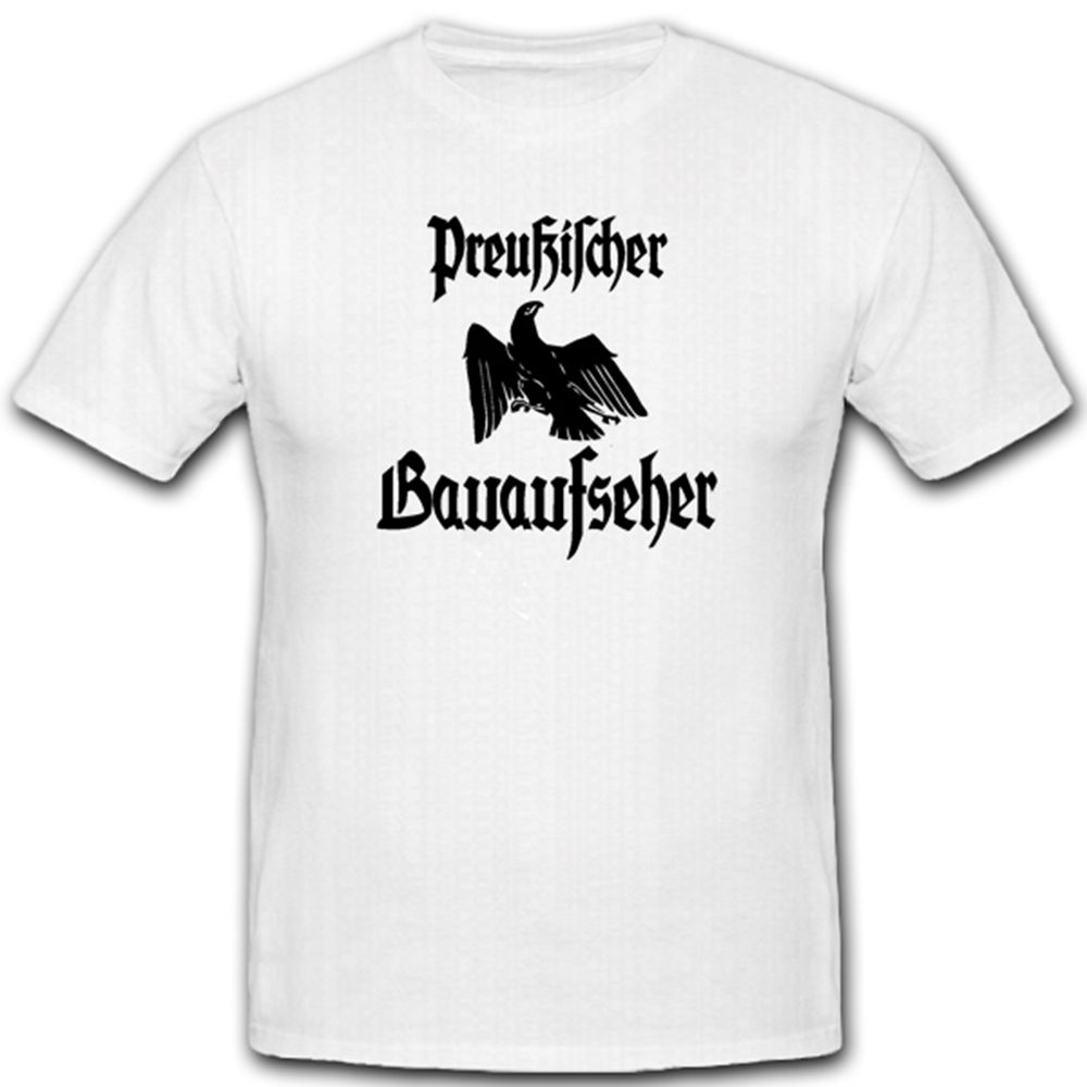 Preußischer Bauaufseher Preußen Friedrich der Große Adler - T Shirt #4831 