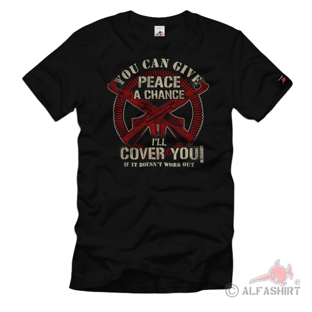 I'll Cover You Frieden Bereitschaft Feld Jacke Waffen Schmiede 47 T-Shirt#32335