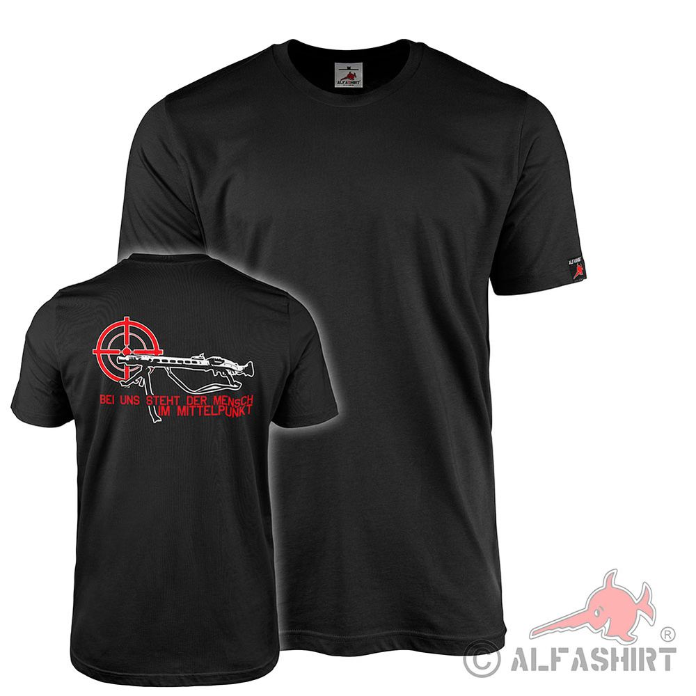 MG42 Bei uns steht der Mensch im Mittelpunkt Maschinengewehr T-Shirt#44278
