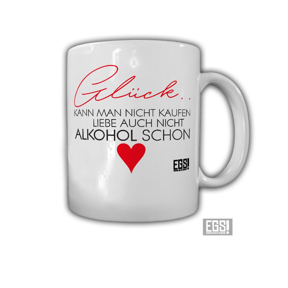 Glück kann man nicht kaufen Alkohol Schon Liebeskummer Saufen Fun Tasse #29106