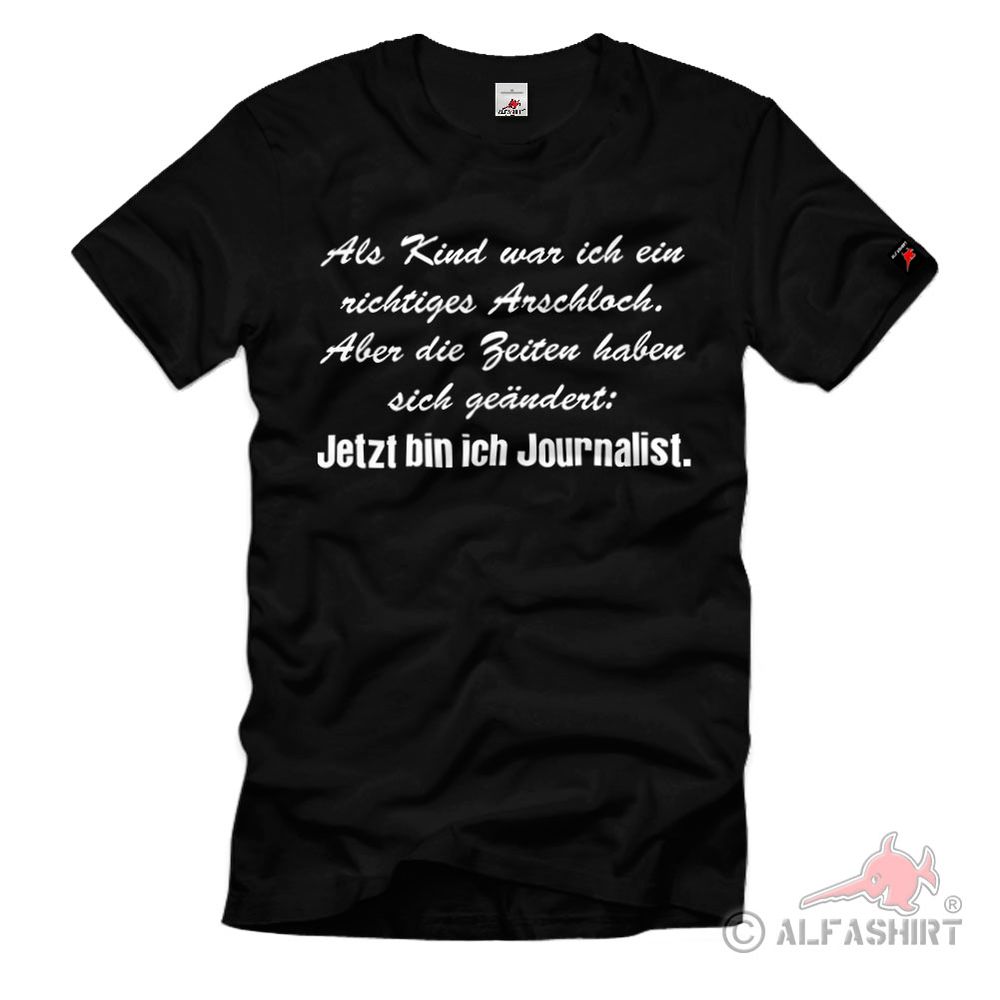 Damals Arschloch Kind jetzt Journalist Zeiten ändern Shirt #38339