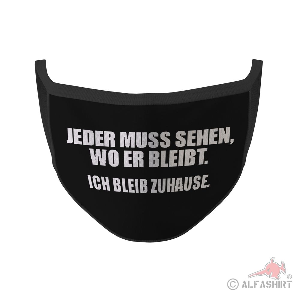 Mund Maske Ich bleib zuhause jeder muss sehen wo er bleibt Statement Fun #35363