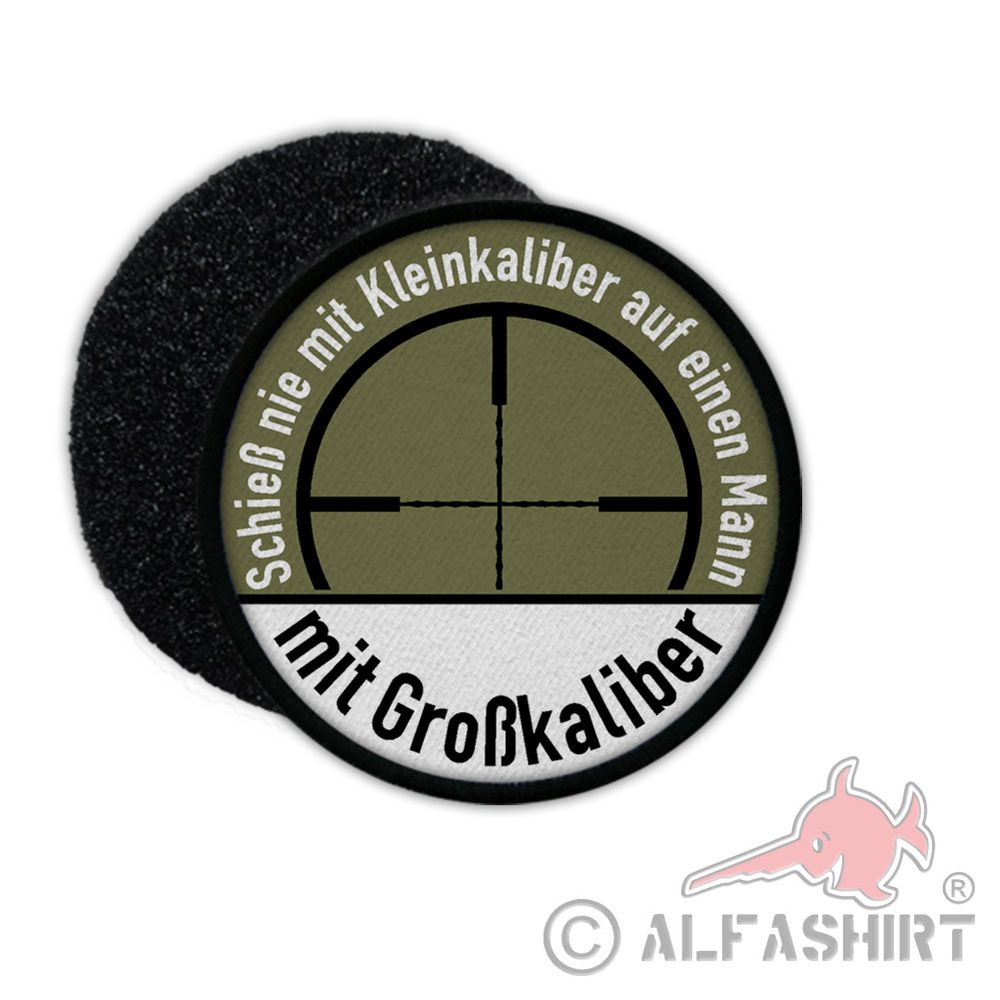 Patch Schieß nie mit Kleinkaliber auf einen Mann mit Großkaliber Schütze #32179