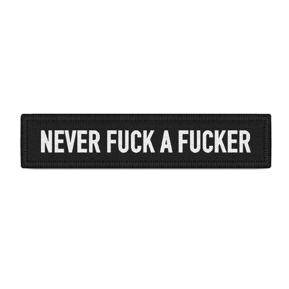 Name Patch Never fuck a Fucker Army Police Motto Moral saying Use # 30594