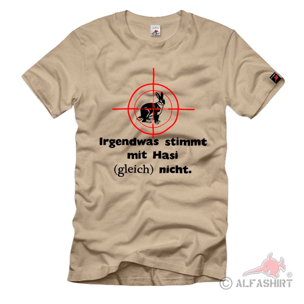 Irgendwas stimmt mit Hasi gleich nicht Jäger Schütze Fun T-Shirt #38398