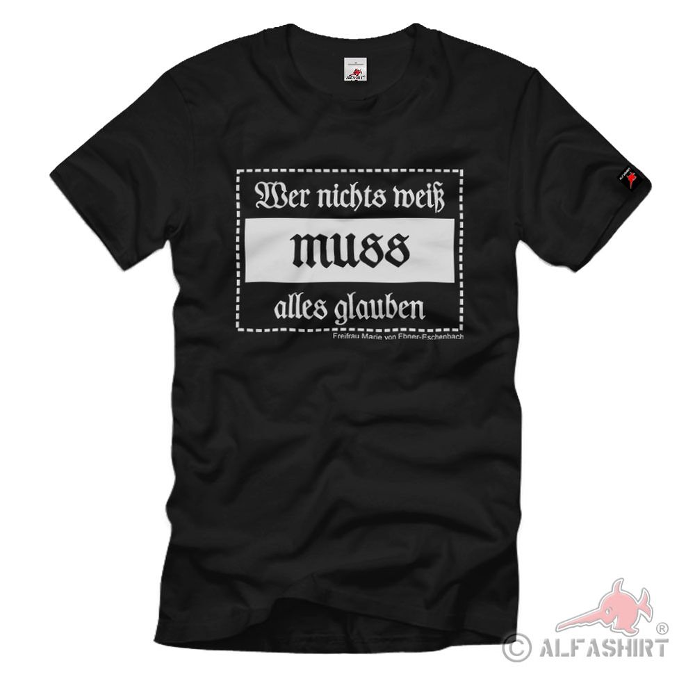 Wer nichts weiß MUSS alles glauben nachdenken Zitat Bildung T-Shirt#37351