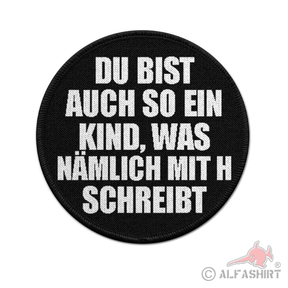 ISSO 9cm Patch Du bist auch so ein Kind Nämlich mit H Fun Humor Sarkasmus #43946