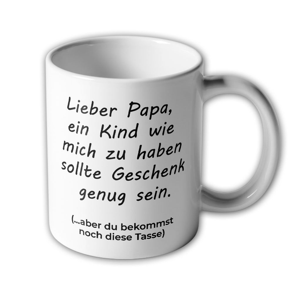 Tasse Vatertag Lieber Papa ein Kind wie mich zu haben sollte Geschenk #46442