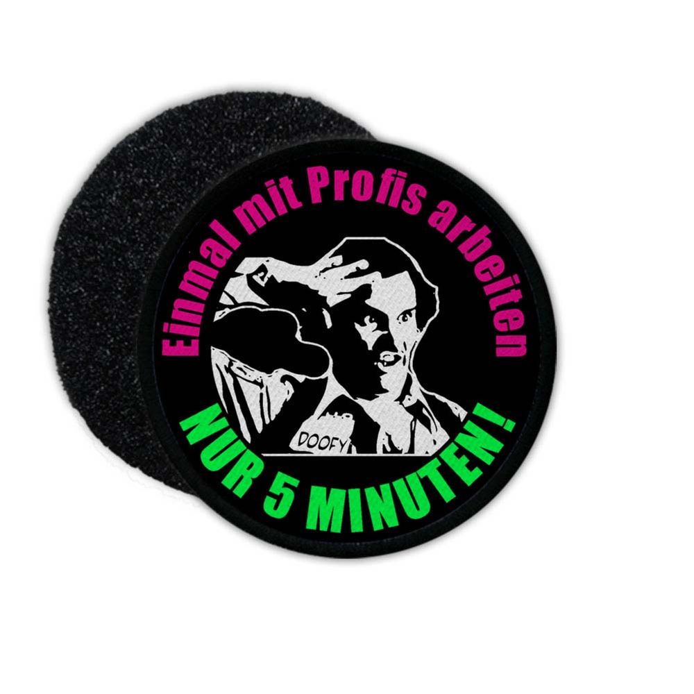 Patch Einmal mit Profis arbeiten nur 5 Minuten ! Special Officer Doofy #24906