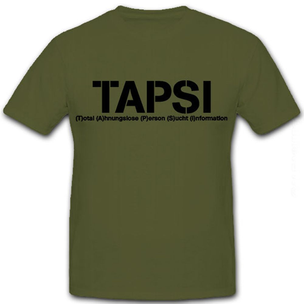 TAPSI - Total Ahnungslose Person Sucht Information Militär - T Shirt #8606