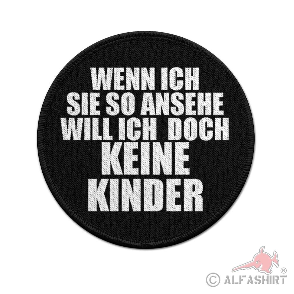 ISSO 9cm Patch Wenn ich Sie so ansehe will ich doch #43916
