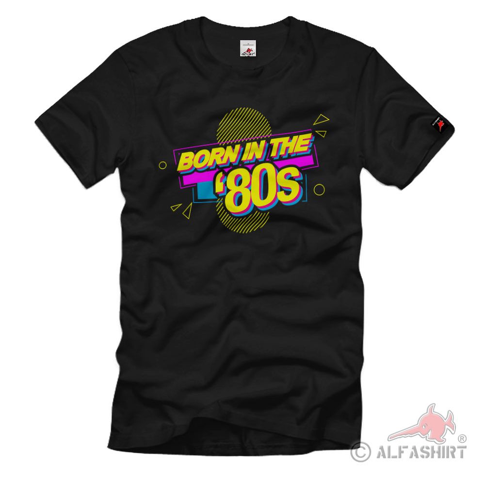 Born in the 80s Eighties vintage retro music Nostalgia fashion - T Shirt #38454