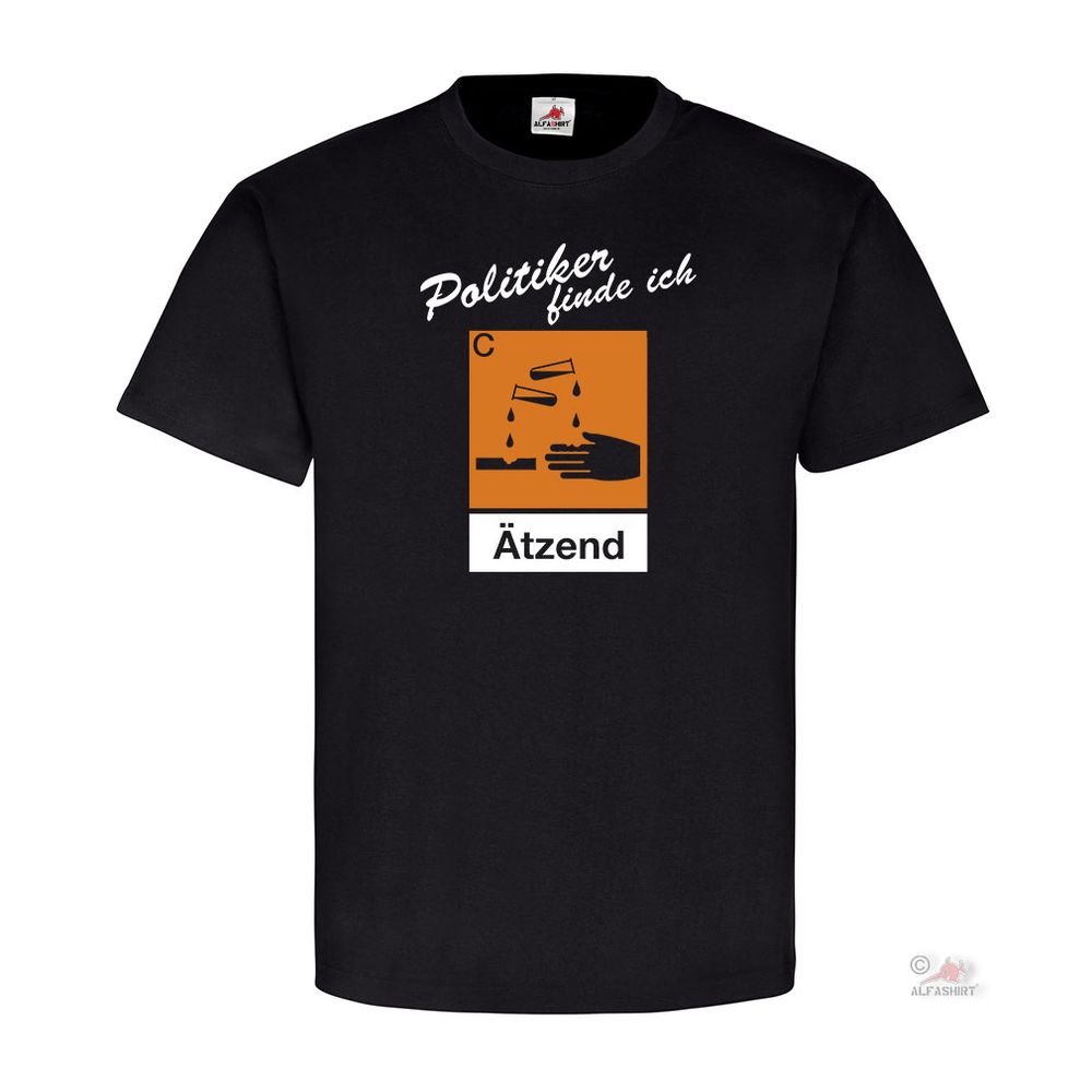 Politiker finde ich Ätzend Protest Humor Fun Gefahren Symbol T-Shirt #19963