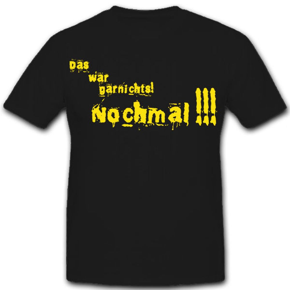 Das war garnichts! Nochmal !!!-Bundeswehr Ausbilder Spruch Stuffz  T Shirt #8225