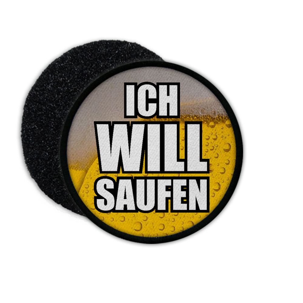 Patch Ich will saufen Trinken Bier Party Wochenende Männer Spaß Aufnäher #23596