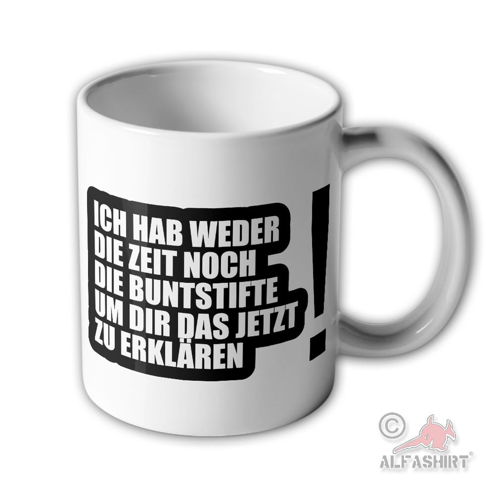 Tasse Ich habe weder die Zeit noch die Buntstifte Becher#45533