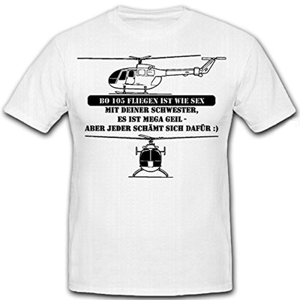 Bo 105 fliegen ist wie Sex-Bundeswehr Humor Hubschrauber Bölkow - T Shirt #12300