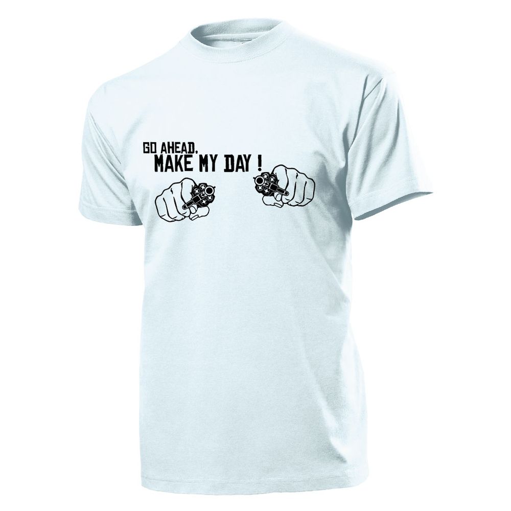 Go Ahead Make My Day Gangster Pistolen Waffen Schießen Schütze- T Shirt #4398