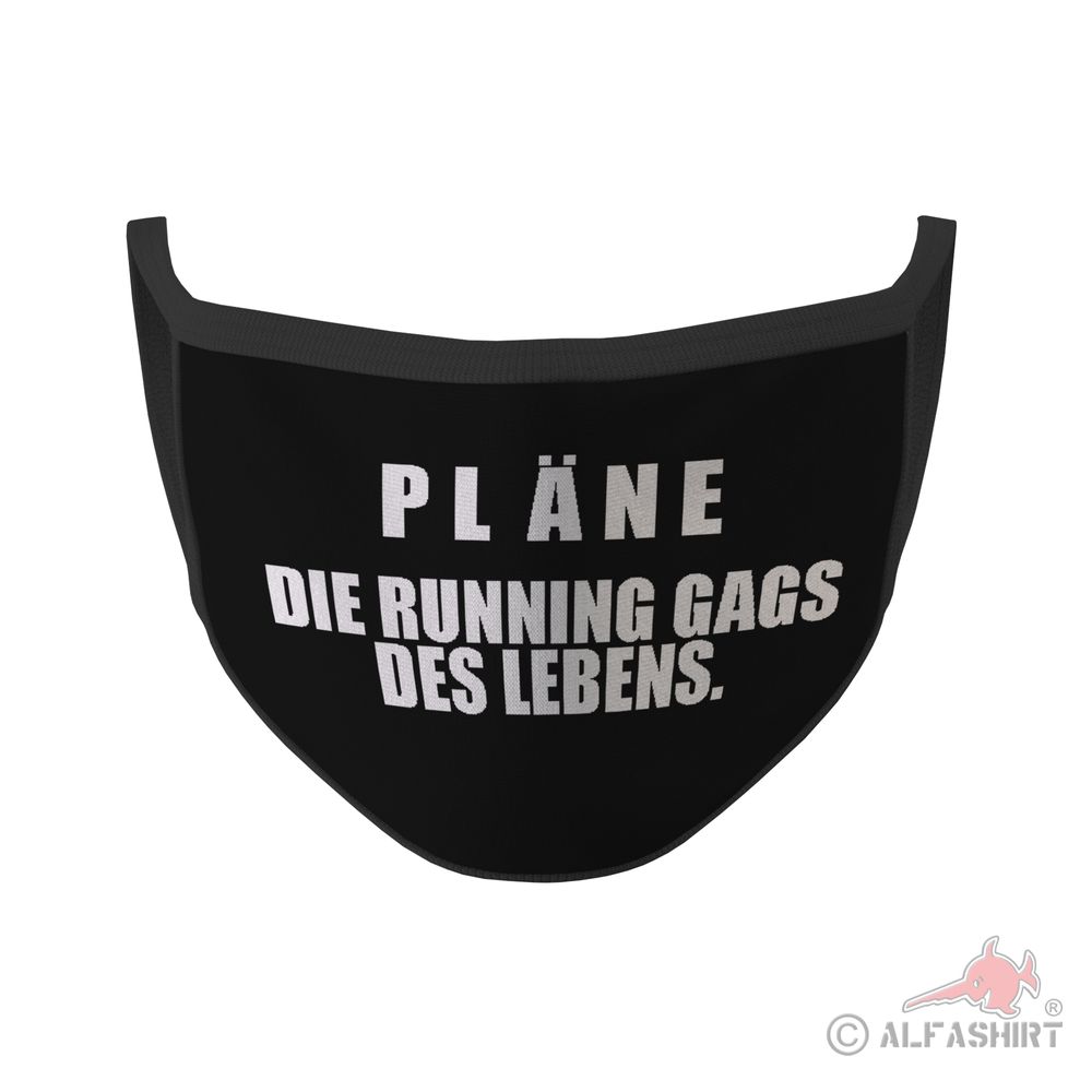 Mund Maske Pläne Die Running Gags des Lebens Fun Humor Nase Schutz #35357