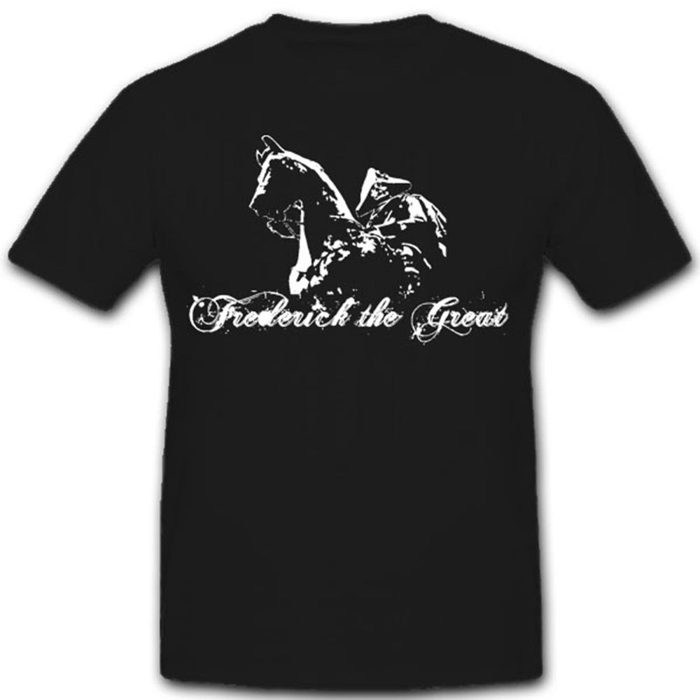 Preußen Deutschland Friedrich II Friedrich Der Große Der Alte - T Shirt #3890
