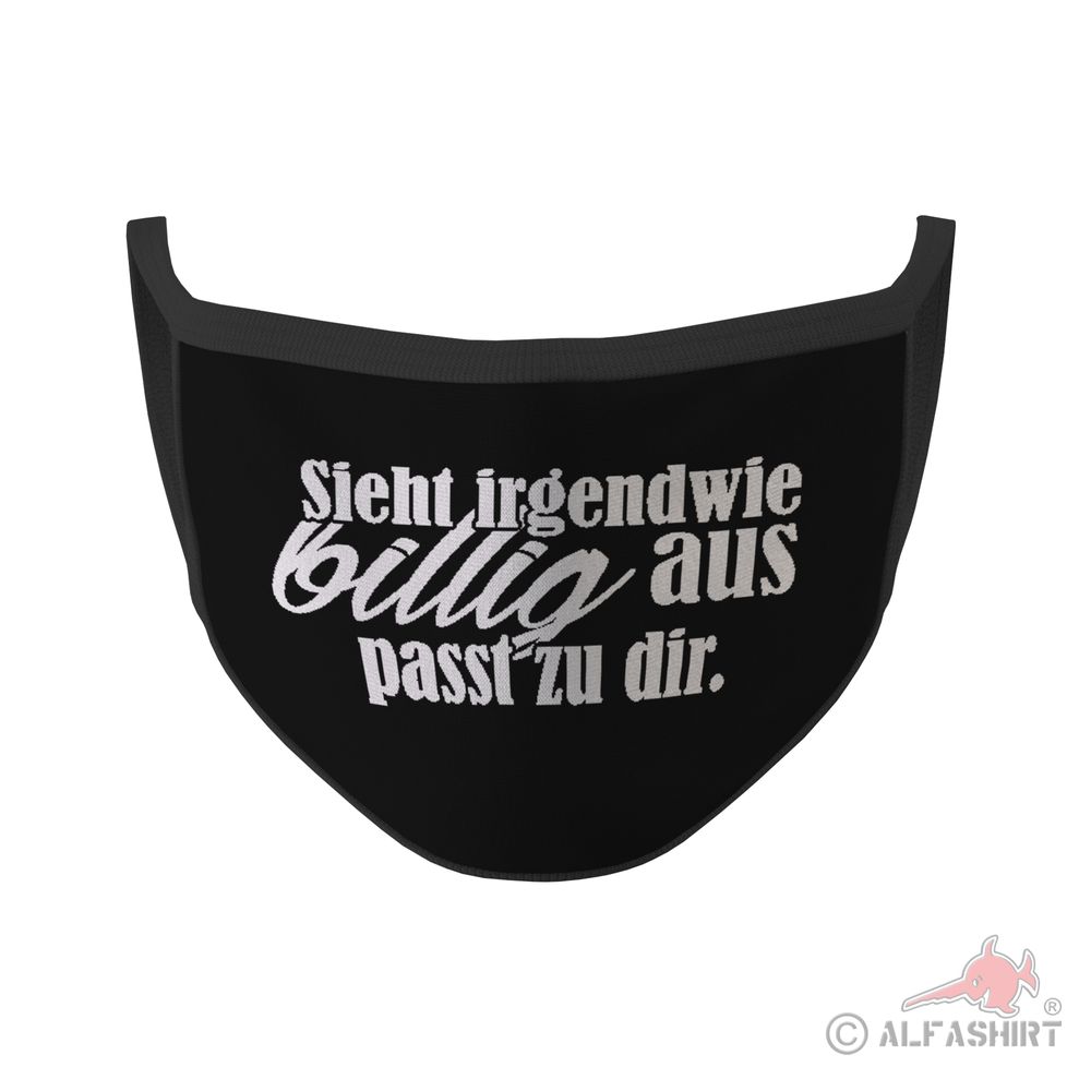 Mouth mask looks kind of cheap fits you Statement Fun saying # 35416