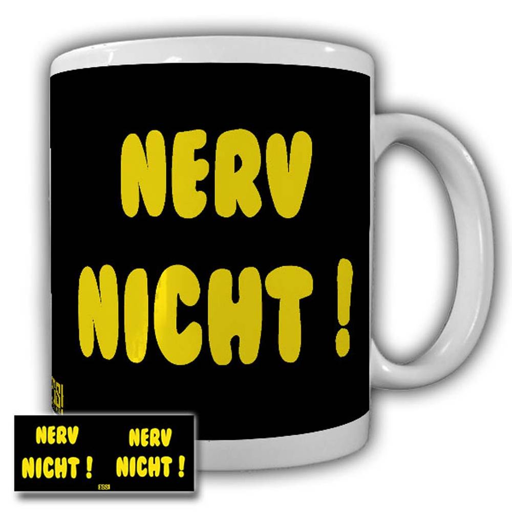 Tasse Nerv Nicht Egs Fun Spass Humor Zu Früh Arbeitsplatz Work Büro Kunden#24043