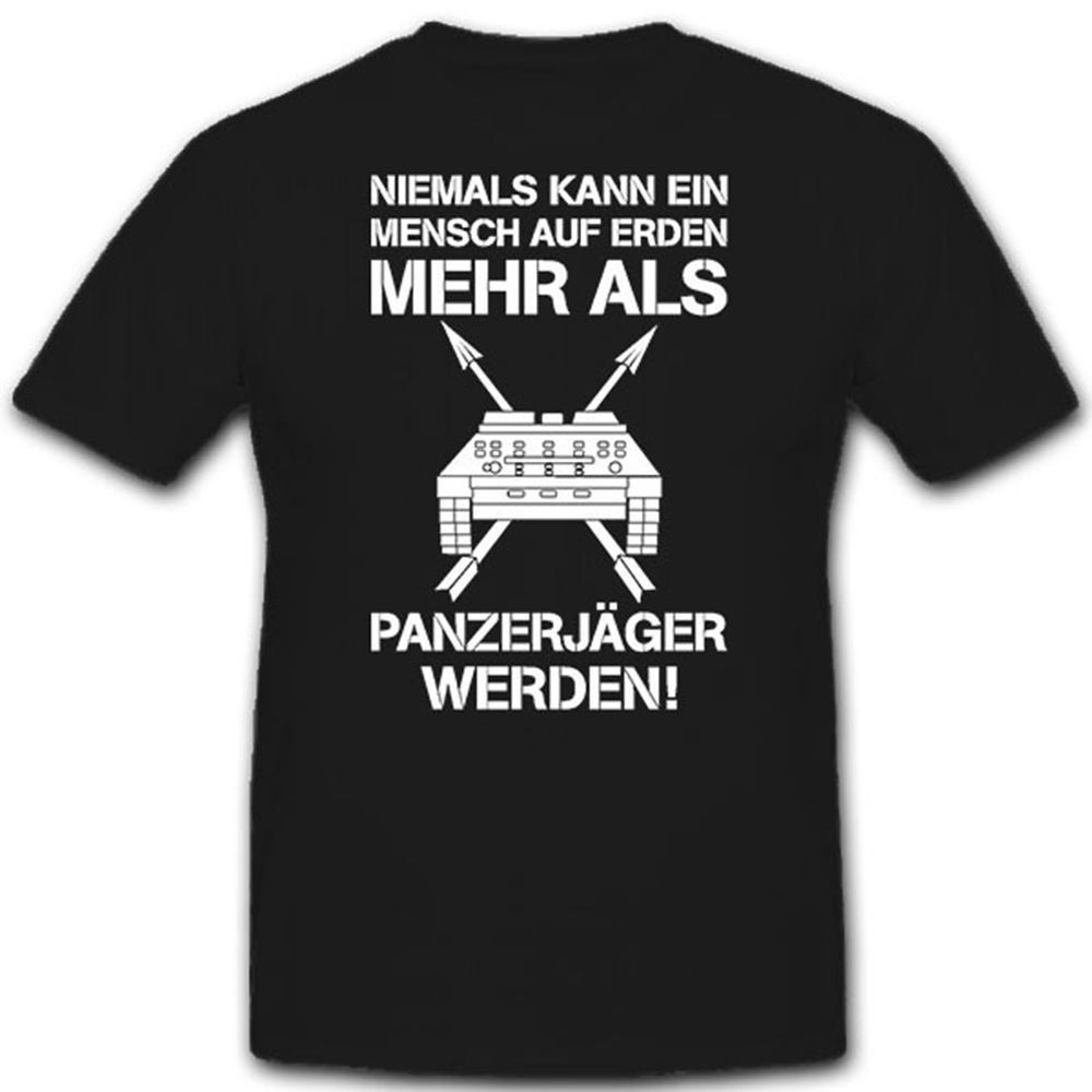 Never can a man on earth become more than a tank-hunter - T-shirt # 12101