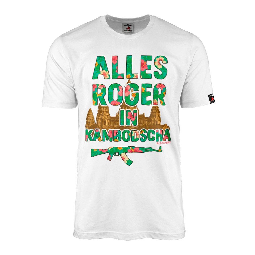 T-Shirt weiß Alles Roger in Kambodscha Summer AK Vibes Urlaub 47 Tactical Freizeit Stylisch Blumen Tempel #46737