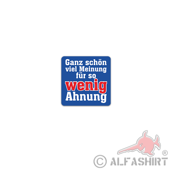 Sticker A lot of opinion Ahnung Klugscheißer Fun 7x7cm A3531
